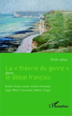 La "théorie du genre" dans le débat français - Butler, Freud, Lacan, Stoller, Chomsky, Sapir-Whorf, Simondon, Wallon, Piaget