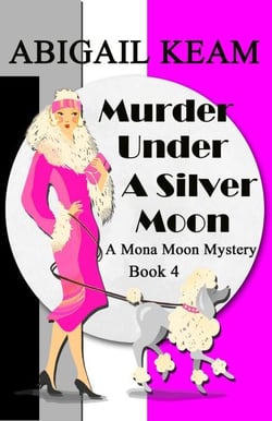 Murder Under A Silver Moon - A Mona Moon Mystery, #4