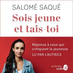 Sois jeune et tais-toi - Réponse à ceux qui critiquent la jeunesse