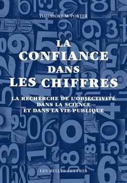 La Confiance dans les chiffres - La recherche de l’objectivité dans la science et dans la vie publique