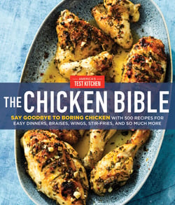 The Chicken Bible - Say Goodbye to Boring Chicken with 500 Recipes for Easy Dinners, Braises, Wings, Stir-Fries, and So Much More