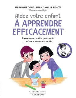 Le cabinet des émotions : Aidez votre enfant à apprendre efficacement - Exercices et outils pour avoir confiance en ses capacités