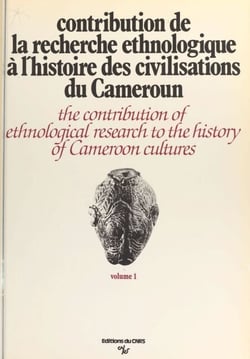 Contribution de la recherche ethnologique à l'histoire des civilisations du Cameroun - Paris, 24-28 septembre 1973