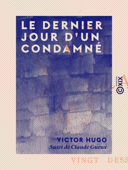Le Dernier Jour d'un condamné - Suivi de Claude Gueux