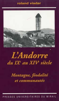 L’Andorre du IXe au XIVe siècle - Montagne, féodalité et communautés