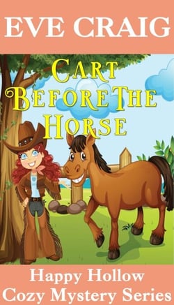 Cart Before The Horse - Happy Hollow Cozy Mystery Series, #4