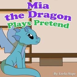 Mia the Dragon Plays Pretend - Bedtime children's books for kids, early readers