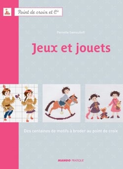 Jeux et jouets - Des centaines de motifs à broder au point de croix