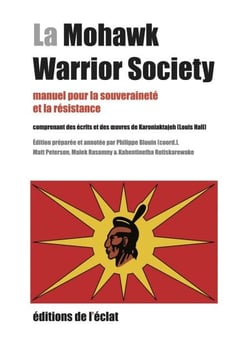 La Mohawk Warrior Society - Manuel pour la souveraineté et la résistance