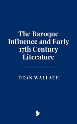 The Baroque Influence and Early 17th Century Literature
