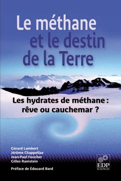 Le Méthane et le destin de la Terre - Les hydrates de méthanes : rêve ou cauchemar ?