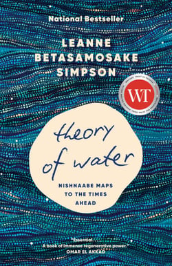Theory of Water - Nishnaabe Maps to the Times Ahead