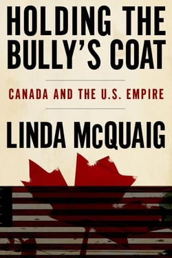 Holding the Bully's Coat - Canada and the U.S. Empire