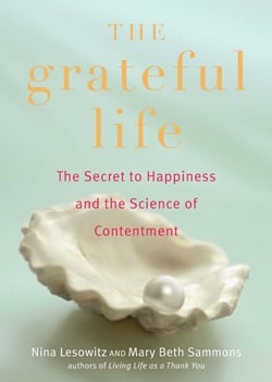 The Grateful Life - The Secret to Happiness, and the Science of Contentment