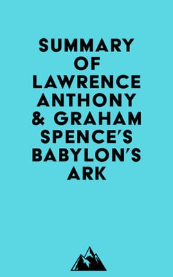 Summary of Lawrence Anthony &amp; Graham Spence's Babylon's Ark
