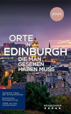 Orte in Edinburgh die man gesehen haben muss - Das kleine Reisebuch
