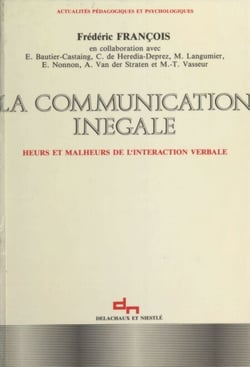 La Communication inégale - Heurs et malheurs de l'interaction verbale