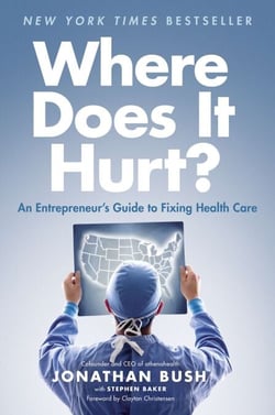 Where Does It Hurt? - An Entrepreneur's Guide to Fixing Health Care