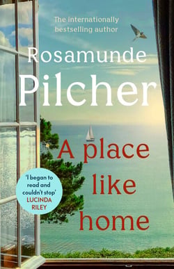 A Place Like Home - Brand new stories from beloved, internationally bestselling author Rosamunde Pilcher