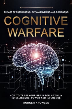 Cognitive Warfare: The Art of Outsmarting, Outmaneuvering, and Dominating - Money and Investing Series, #1