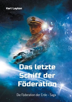 Das letzte Schiff der Föderation - Die Föderation der Erde - Saga