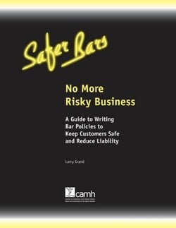 Safer Bars: No More Risky Business - A Guide to Reducing Alcohol Liability