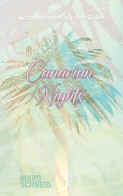Canarian Nights - Kurzgeschichten aus dem Süden