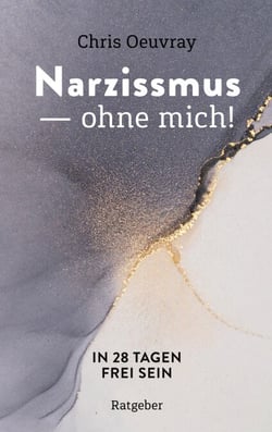 Narzissmus - ohne mich! - In 28 Tagen frei sein