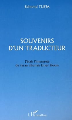 SOUVENIRS D'UN TRADUCTEUR - J'étais interprète du tyran albanais Enver Hoxha