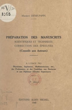 Préparation des manuscrits scientifiques et techniques, correction des épreuves (conseils aux auteurs) - À l'usage des physiciens, ingénieurs, mathématiciens... des professeurs et des candidats aux Doctorats et aux diplômes d'études supérieures