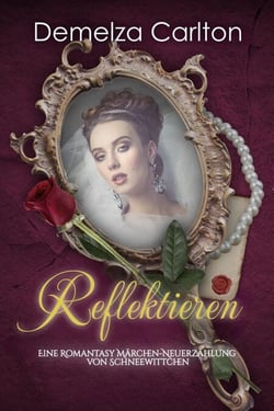 Reflektieren: Eine Romantasy Märchen-Neuerzählung von Schneewittchen - Mittelalterliche Märchen-Liebesromanserie, #16