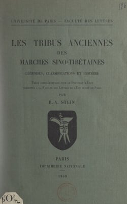Les tribus anciennes des marches sino-tibétaines - Légendes, classifications et histoire. Thèse complémentaire pour le Doctorat d'État
