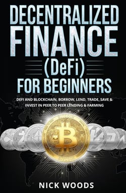 Decentralized Finance (DeFi) for Beginners: DeFi and Blockchain, Borrow, Lend, Trade, Save &amp; Invest in Peer to Peer Lending &amp; Farming