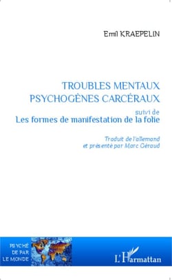 Troubles mentaux psychogènes carcéraux - suivi de Les formes de manifestation de la folie
