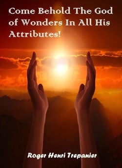 Come Behold The God of Wonders In All His Attributes! - The Truth Seeker's Library, #37