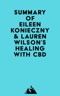 Summary of Eileen Konieczny &amp; Lauren Wilson's Healing with CBD