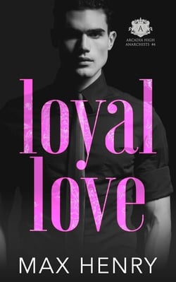Loyal Love - Arcadia High Anarchists, #4