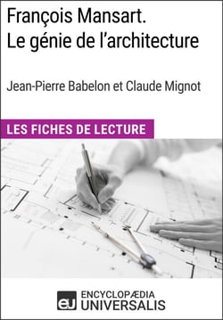 François Mansart. Le génie de l'architecture, dir. Jean-Pierre Babelon et Claude Mignot - Les Fiches de Lecture d'Universalis