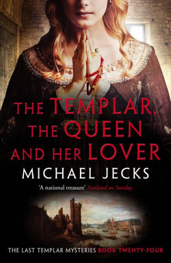 The Templar, the Queen and Her Lover (Last Templar Mysteries 24) - Conspiracies and intrigue abound in this thrilling medieval mystery