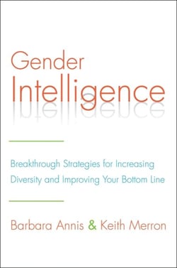 Gender Intelligence - Breakthrough Strategies for Increasing Diversity and Improving Your Bottom Line