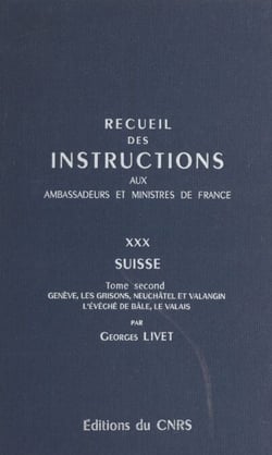 Recueil des instructions données aux ambassadeurs et ministres de France (30.2) : Suisse