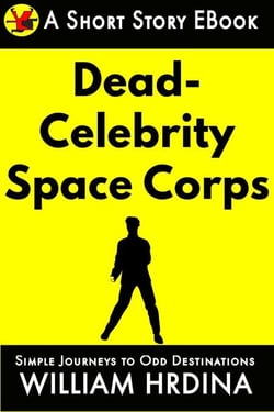 The Dead Celebrity Space Corps - Simple Journeys to Odd Destinations, #30