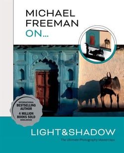 Michael Freeman On… Light &amp; Shadow - The Ultimate Photography Masterclass