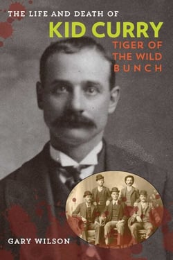 The Life and Death of Kid Curry - Tiger of the Wild Bunch