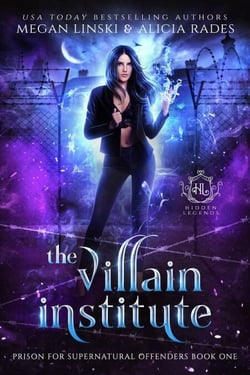The Villain Institute - Hidden Legends: Prison for Supernatural Offenders, #1