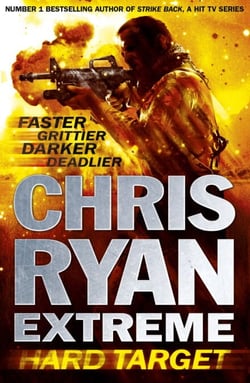 Chris Ryan Extreme: Hard Target - Faster, Grittier, Darker, Deadlier