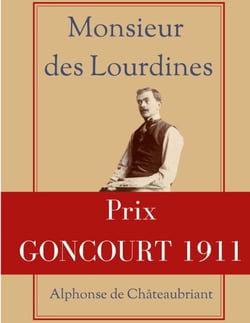 Monsieur des Lourdines - un roman d'Alphonse de Châteaubriant récompensé par le prix Goncourt 1911