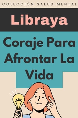 Coraje Para Afrontar La Vida - Colección Salud Mental, #5