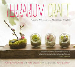 Terrarium Craft - Create 50 Magical, Miniature Worlds