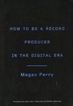 How to Be a Record Producer in the Digital Era
